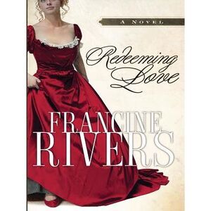 Redeeming Love -- Francine Rivers